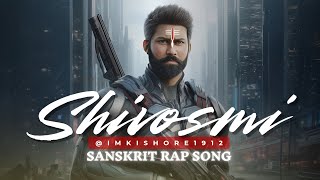 Shivosmi  Saskrit rap Song  imkishore1912 [upl. by Etnaled35]