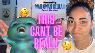 WAH GWAN DELILAH  SNOWD4Y FT DRAKE  REACTION VIDEO [upl. by Oicnevuj638]