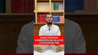 GANZ EINFACH UNMENGEN AN ALLAHS LOHN ERHALTEN allah hadith islam [upl. by Cleres]