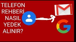 TELEFON REHBERİ NASIL YEDEKLENİR Kişileri Google  Gmail Aktarma [upl. by Binah]