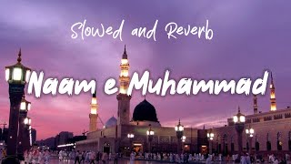 Naam e muhammad Slowed and Reverb lofinaat Ghulam Mustafa qadri naat ashraflofi [upl. by Lede237]