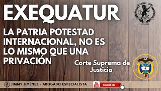 EXEQUATUR  Un acuerdo de sesión de Patria potestad Internacional no es lo mismo que una privación [upl. by Olcott]