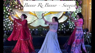 Kabira  Banno re Banno meri chali sasural  Best friends Sangeet dance  mansikhandelwal4800 [upl. by Balcer843]