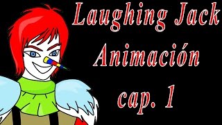 Laughing Jack  Animación  Cap 1 [upl. by Nauqal]