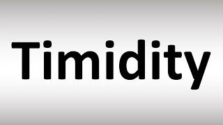 How to Pronounce Timidity [upl. by Belda]