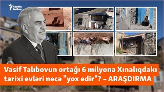 Vasif Talıbovun ortağının 6 milyon AZNə restavrasiya etdiyi Xınalıq Tarixi evlər “yox edilir” [upl. by Linder]