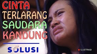 Kisah Nyata Cinta Terlarang Saudara Kandung  Kristiana Solusi TV  Eps 34 [upl. by Enitselec733]