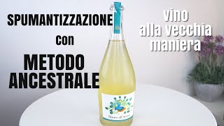 METODO ANCESTRALE 🍾 SPUMANTIZZAZIONE DEL VINO CON METODO ANTICO CHE STA ANDANDO DI GRAN MODA [upl. by Moe]