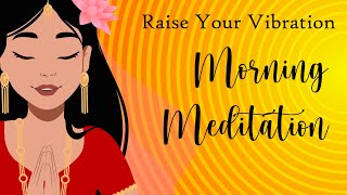 Morning Meditation for Raising Your Vibration [upl. by Breana]