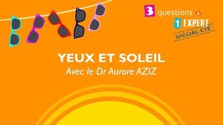 3 questions à 1 expert  Spécial été  yeux et soleil [upl. by Packton]