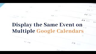 How to Display One Event on Multiple Google Calendars [upl. by Mandy]