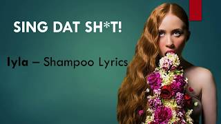 LYRICS  iyla  Shampoo EXACT WORDS [upl. by Joanna780]