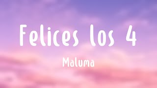 Felices los 4  Maluma Lyrics Version [upl. by Deerdre69]