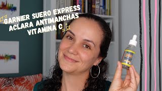 SUERO EXPRESS ACLARA VITAMINA C DE GARNIER Un suero que da resultados en solo 3 días 🤔 [upl. by Konikow964]