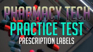 Pharmacy Tech Practice Test Prescription Labels [upl. by Eadnus]