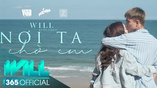 NƠI TA CHỜ EM OFFICIAL MV 4K  WILL FT KAITY  1ST SINGLE  EM CHƯA 18 OST [upl. by Arec]