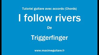 I follow rivers Triggerfinger Tutoriel guitare avec accords et partitions en description Chords [upl. by Eelrihs907]