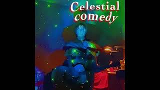 Celestial Comedy  Celestial Comedy [upl. by Eladnar]