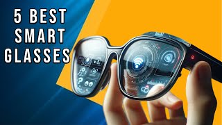 5 Best Smart glasses for 2024 AR Smart Glasses [upl. by Ellora23]