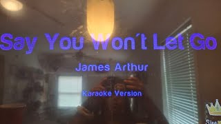 say you wont let go karaoke by James Arthur [upl. by Ailee]