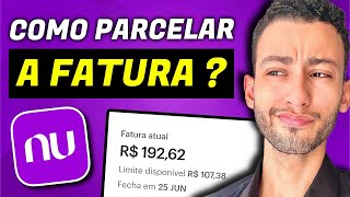 NUBANK  COMO PARCELAR A FATURA DO CARTÃO [upl. by Names652]