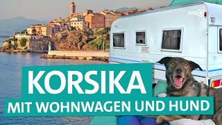 Camping auf Korsika – Mit Wohnwagen und Hund auf die Insel im Mittelmeer  ARD Reisen [upl. by Gearhart]