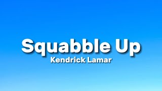 Kendrick Lamar  Squabble Up Lyrics [upl. by Emylee]