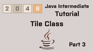 Java 2048 Intermediate Tutorial Part 3 Tile Class [upl. by Amalia]