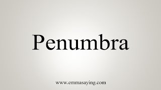 How To Say Penumbra [upl. by Gresham492]