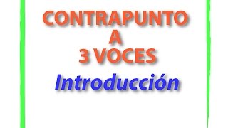 Contrapunto a 3 Voces Introducción ESPAÑOL [upl. by Arted]