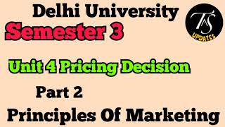 Unit 4  Pricing Decision l Part 2 l Semester 3 l Principles Of Marketing l B Com l DU Exam [upl. by Eelynnhoj]