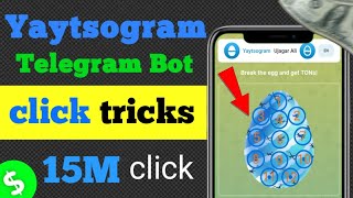 Yaytsogram New Egg Break Trick  Yaytsogram Earn Ton FREE  Yaytsogram Break Egg Telegram Bot [upl. by Gunner983]