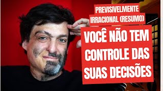 Previsivelmente IRRACIONAL  Como suas decisões são MANIPULADAS  Dan Ariely  Resumo do livro 🤯 [upl. by Sane444]