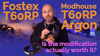 Fostex  Modhouse T60RP Argon  Is the mod really better than stock [upl. by Etnuahs]