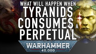 Can the Tyranids Consume a Perpetual in Warhammer 40K For the Greater WAAAGH [upl. by Klusek447]