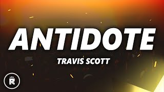 Travis Scott  Antidote Lyrics [upl. by Legnalos]