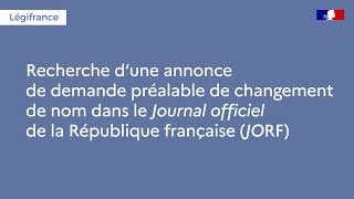 Légifrance  Cas dusage pour rechercher une annonce préalable de changement de nom publiée au JORF [upl. by Vilberg153]