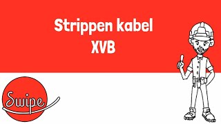 Swipe Elektriciteit  Strippen kabel XVB [upl. by Nalani]