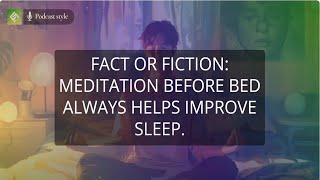 Fact or Fiction Meditation before bed always helps improve sleep [upl. by Amal]