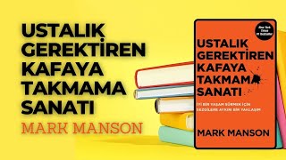 USTALIK GEREKTİREN KAFAYA TAKMAMA SANATI SESLİ KİTAP ÖZETİ💡 kitapözeti seslikitap markmanson [upl. by Essile516]