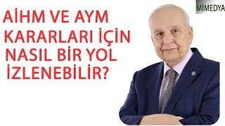 AİHM ve AYM kararları nasıl uygulanabilir Eski Adalet Bakanı Prof Dr Selçuk Öztek yanıtladı [upl. by Oihsoy]