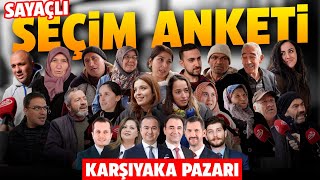 SAYAÇLI SEÇİM ANKETİ ⎮Belediye başkanı kim olsun ⎮KARŞIYAKA PAZARI [upl. by Neetsyrk15]