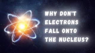 Why dont electrons fall onto the nucleus [upl. by Ydne]