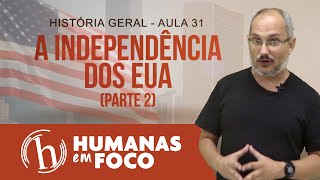 História Geral  Aula 30  A independência dos EUA parte 2 [upl. by Nivlag647]