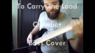 To Carry The Load  Crowbar Bass Cover [upl. by Silirama]