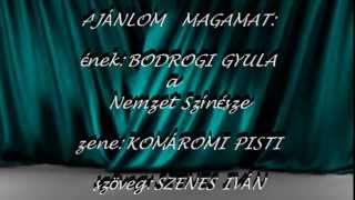 Ajánlom magamat ének Bodrogi Gyula a Nemzet Színésze zene Komáromi Pisti szöveg Szenes Iván [upl. by Lokim]