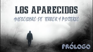 LOS APARECIDOS PRÓLOGO Audiolibro de Terror y Misterio en Español RelatosDel54 10 [upl. by Apgar]