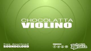 CHOCOLATTA  VIOLINO [upl. by Worthington]