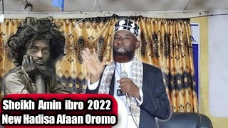 Sheikh Amin ibro 2022 New Hadisa Afaan Oromo [upl. by Yehudi]