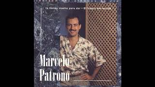 MARCELO PATRONO  TU TIENES MUCHO PARA DAR 1988 ALBUM COMPLETO [upl. by Ztnaj582]